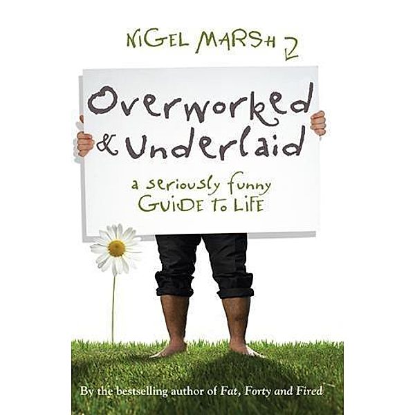 Overworked and Underlaid, Nigel Marsh