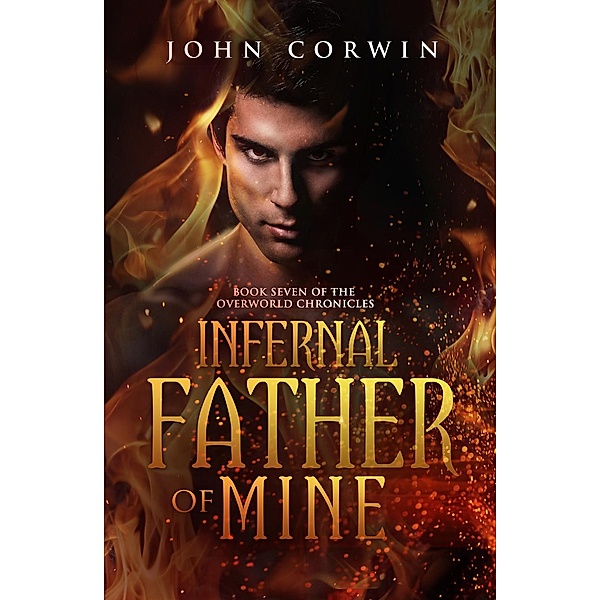 Overworld Chronicles: Infernal Father of Mine (Overworld Chronicles, #7), John Corwin