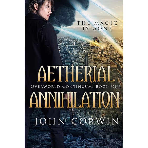 Overworld Continuum: Aetherial Annihilation (Overworld Continuum, #1), John Corwin