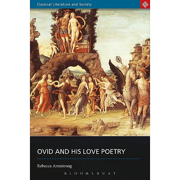 Ovid and His Love Poetry, Rebecca Armstrong