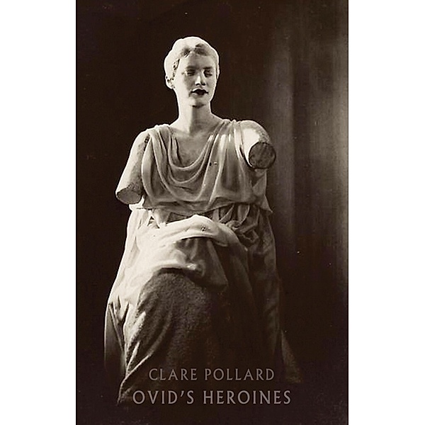 Ovid's Heroines, Clare Pollard