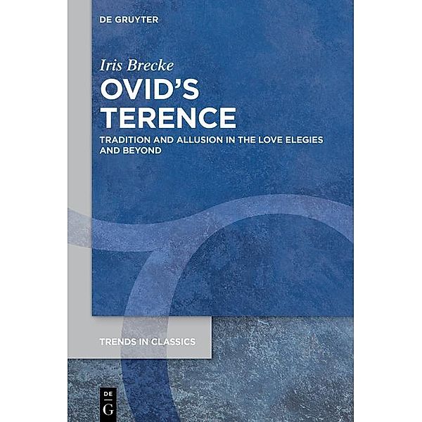 Ovid's Terence / Trends in Classics - Supplementary Volumes, Iris Brecke