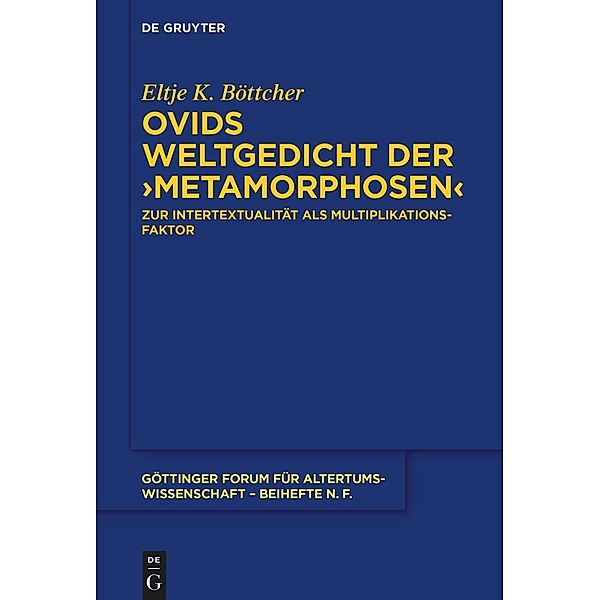 Ovids Weltgedicht der >Metamorphosen, Eltje Böttcher