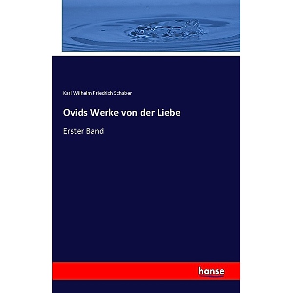 Ovids Werke von der Liebe, Karl Wilhelm Friedrich Schaber