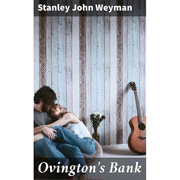 Ovington's Bank, Stanley John Weyman