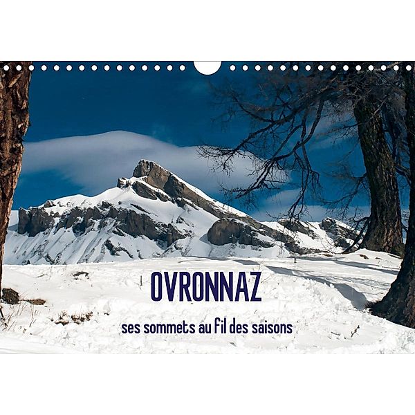 OVRONNAZ, ses sommets au fil des saisons (Calendrier mural 2021 DIN A4 horizontal), Yves Montandon