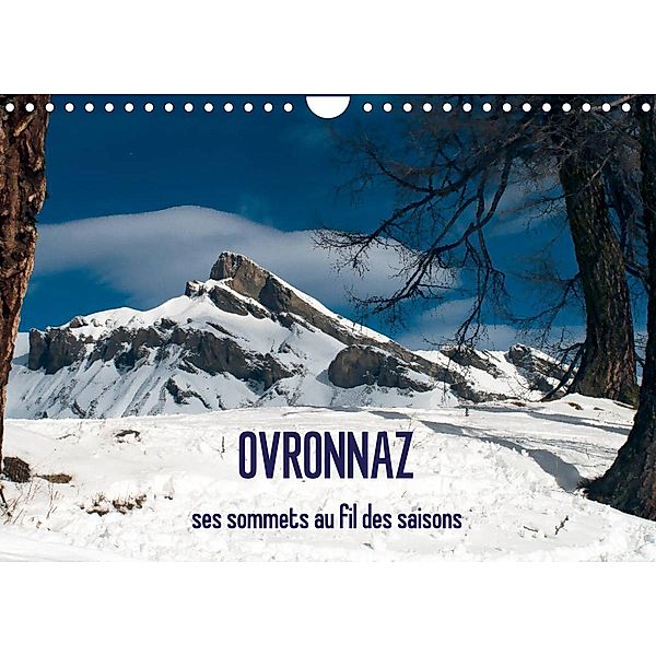OVRONNAZ, ses sommets au fil des saisons (Calendrier mural 2023 DIN A4 horizontal), Yves Montandon