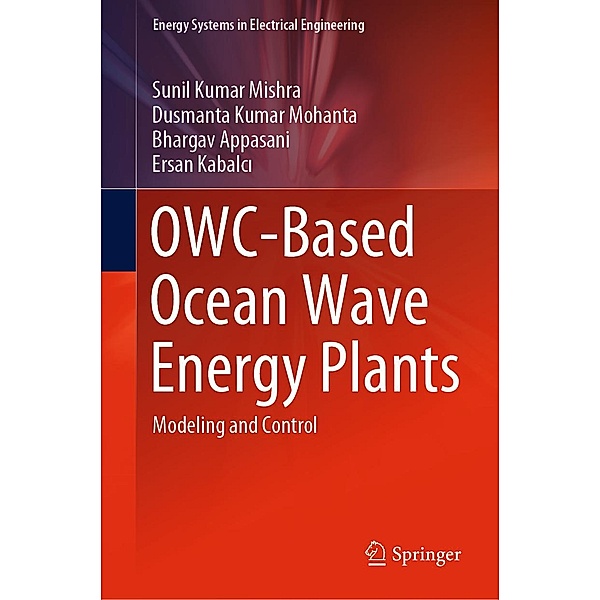 OWC-Based Ocean Wave Energy Plants / Energy Systems in Electrical Engineering, Sunil Kumar Mishra, Dusmanta Kumar Mohanta, Bhargav Appasani, Ersan Kabalci