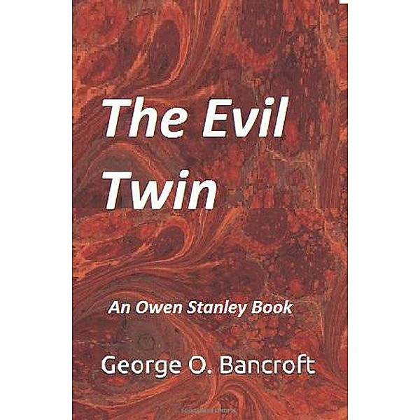 Owen Stanley Series  Book 2: The Evil Twin (Owen Stanley Series  Book 2), George O. Bancroft