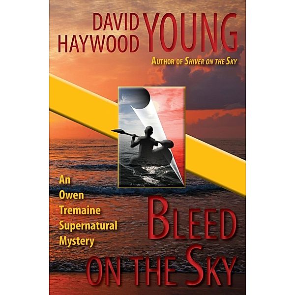 Owen Tremaine Supernatural Mysteries: Bleed on the Sky (Owen Tremaine Supernatural Mysteries, #2), David Haywood Young