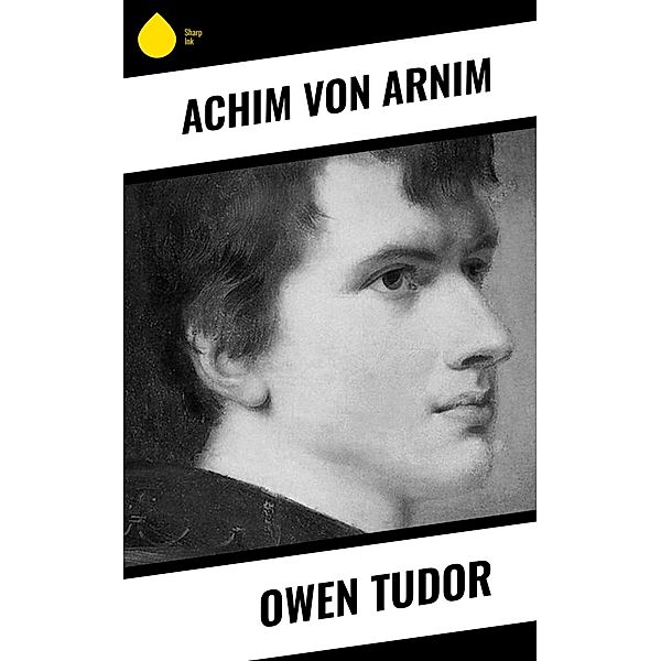 Owen Tudor, Achim von Arnim