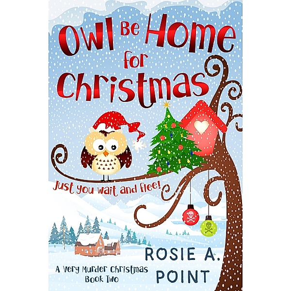 Owl Be Home for Christmas (A Very Murder Christmas, #2) / A Very Murder Christmas, Rosie A. Point