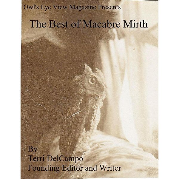 Owl's Eye View Magazine Presents The Best of Macabre Mirth, Terri DelCampo