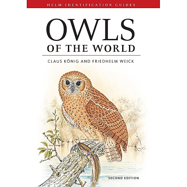 Owls of the World / Helm Identification Guides, Claus König, Friedhelm Weick, Jan-Hendrik Becking