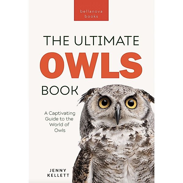 Owls The Ultimate Book / Animal Books for Kids Bd.34, Jenny Kellett