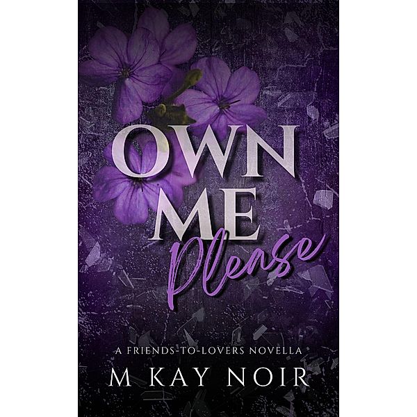 Own Me Please, M Kay Noir