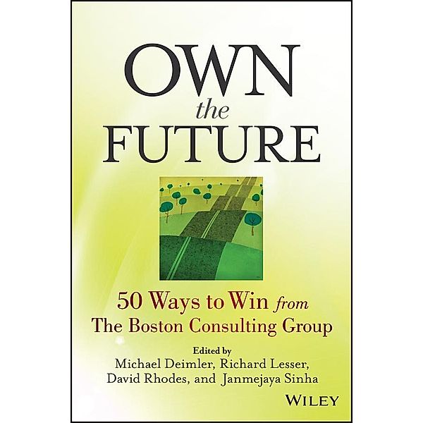 Own the Future, David Rhodes, Michael S. Deimler, Janmejaya Sinha, Richard Lesser