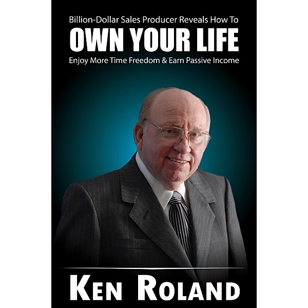 Own Your Life, Ken Roland