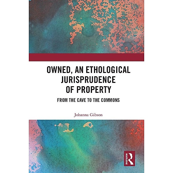 Owned, An Ethological Jurisprudence of Property, Johanna Gibson