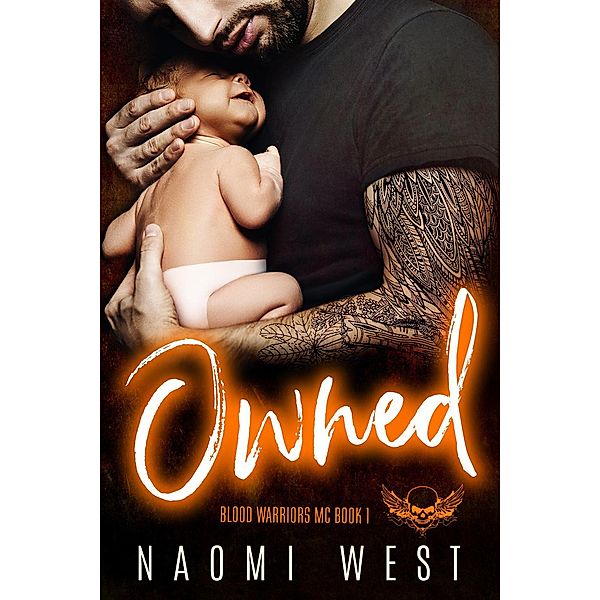 Owned: An MC Romance (Blood Warriors MC, #1) / Blood Warriors MC, Naomi West