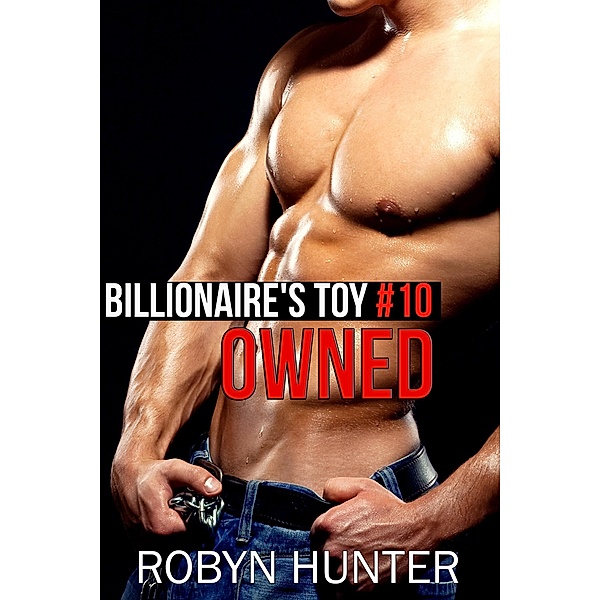 Owned - Billionaire's Toy #10 / Billionaire's Toy, Robyn Hunter