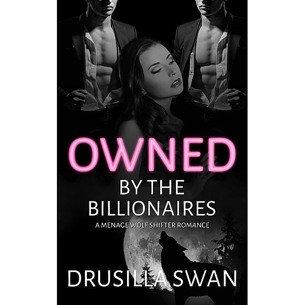 Owned by the Billionaires (Mating Season, #1) / Mating Season, Drusilla Swan