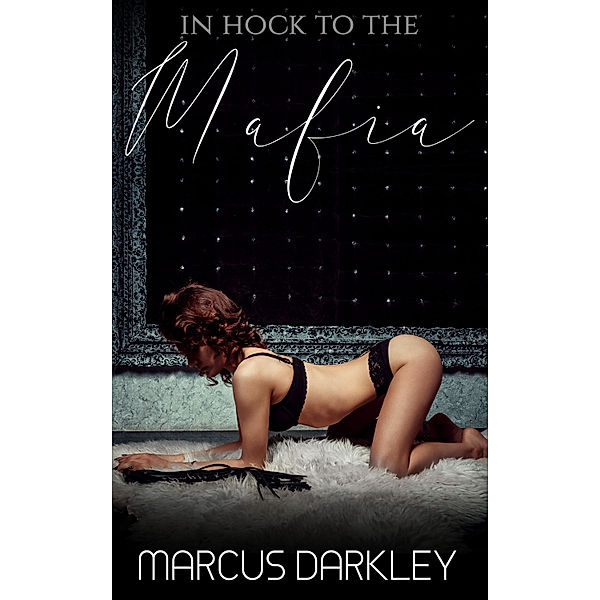 Owned By The Mafia: In Hock To The Mafia, Marcus Darkley