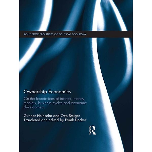 Ownership Economics / Routledge Frontiers of Political Economy, Gunnar Heinsohn, Otto Steiger