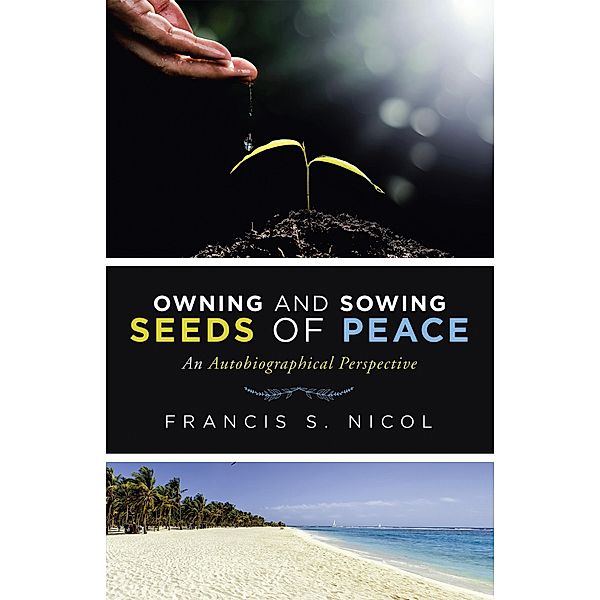 Owning and Sowing Seeds of Peace, Francis S. Nicol