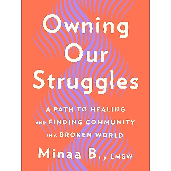 Owning Our Struggles, Minaa B.