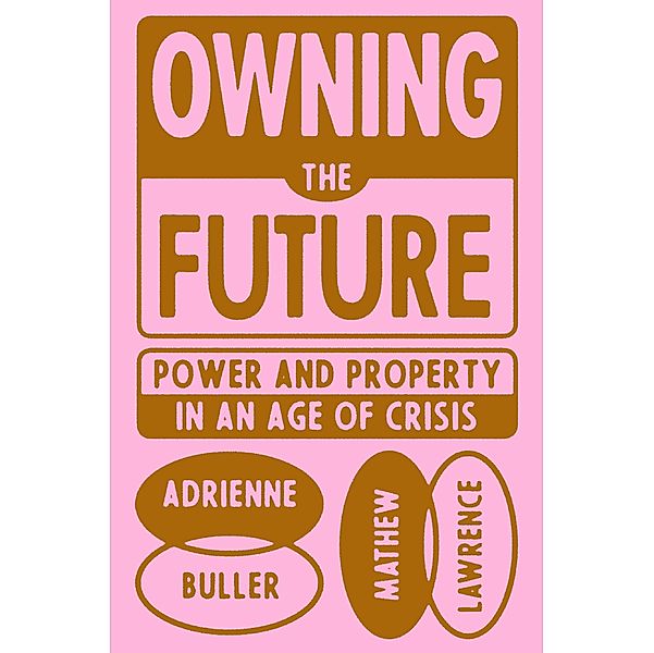 Owning the Future, Adrienne Buller, Mathew Lawrence