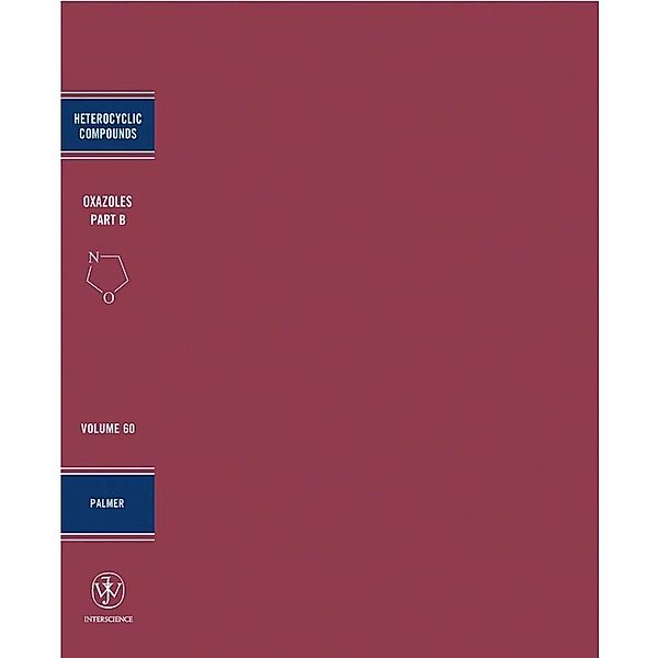 Oxazoles, Volume 60, Part B / The Chemistry of Heterocyclic Compounds Bd.60