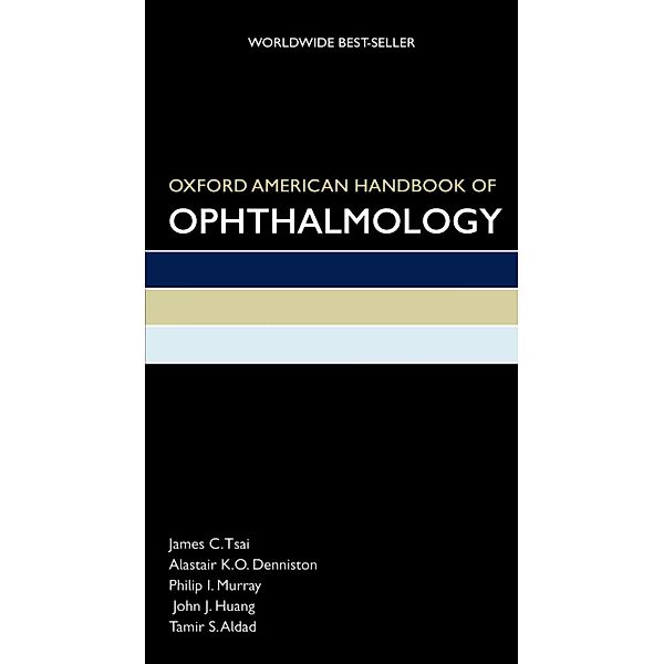 Oxford American Handbook of Ophthalmology, James Tsai, Alastair Denniston, Philip Murray, John Huang, Tamir Aldad