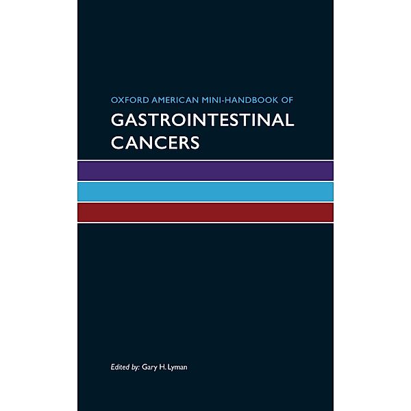 Oxford American Mini-Handbook of Gastrointestinal Cancers, Gary H. Lyman