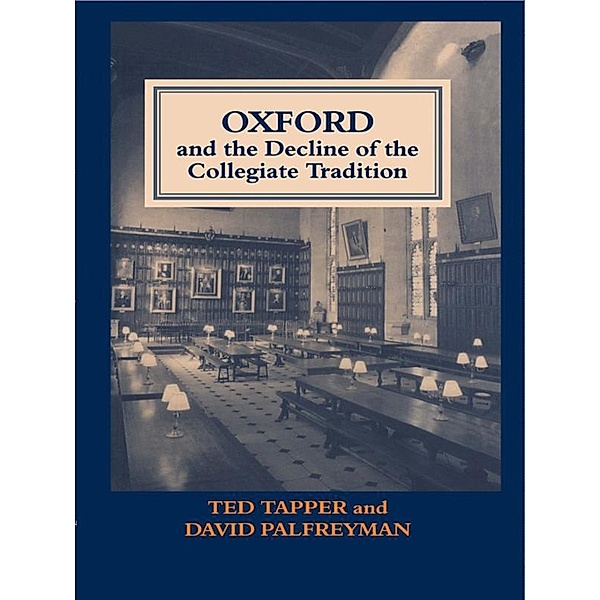 Oxford and the Decline of the Collegiate Tradition, David Palfreyman, Ted Tapper