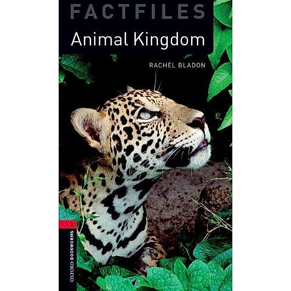 Oxford Bookworms Library Factfiles: Level 3: Animal Kingdom, Rachel Bladon