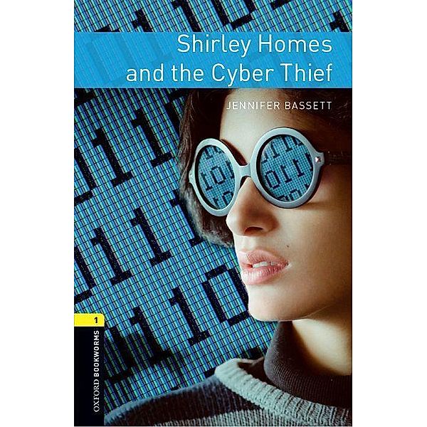 Oxford Bookworms Library: Level 1: Shirley Homes and the Cyber Thief, Jennifer Bassett