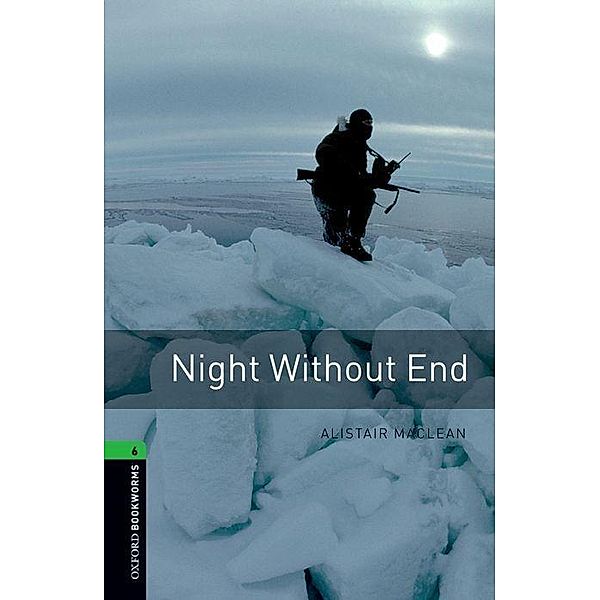 Oxford Bookworms Library: Level 6:: Night Without End, Alistair MacLean