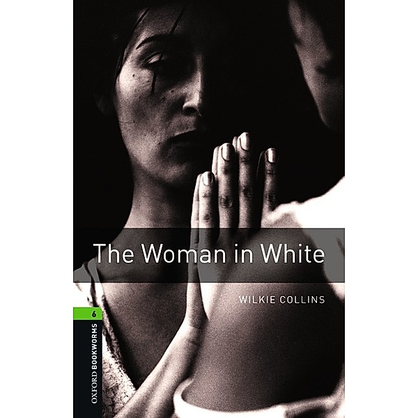 Oxford Bookworms Library, Stage 6 / The Woman in White, Wilkie Collins, Richard G. Lewis