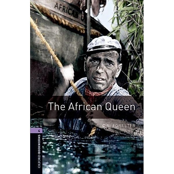 Oxford Bookworms Stage 4: The African Queen ED 08, C. S. Forester