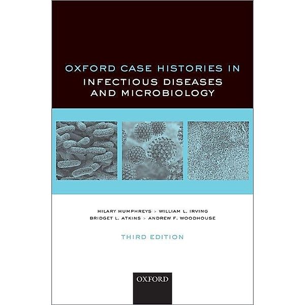 Oxford Case Histories in Infectious Diseases and Microbiology, Hilary Humphreys, William L. Irving, Bridget L. Atkins