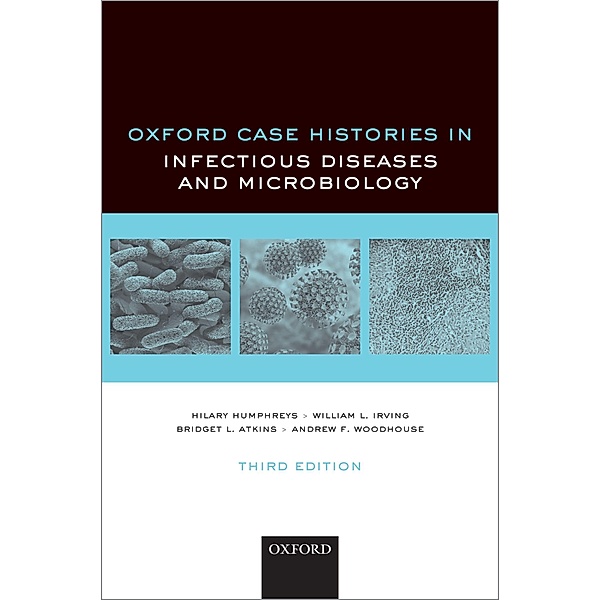 Oxford Case Histories in Infectious Diseases and Microbiology / Oxford Case Histories, Hilary Humphreys, William Irving, Bridget Atkins, Andrew Woodhouse