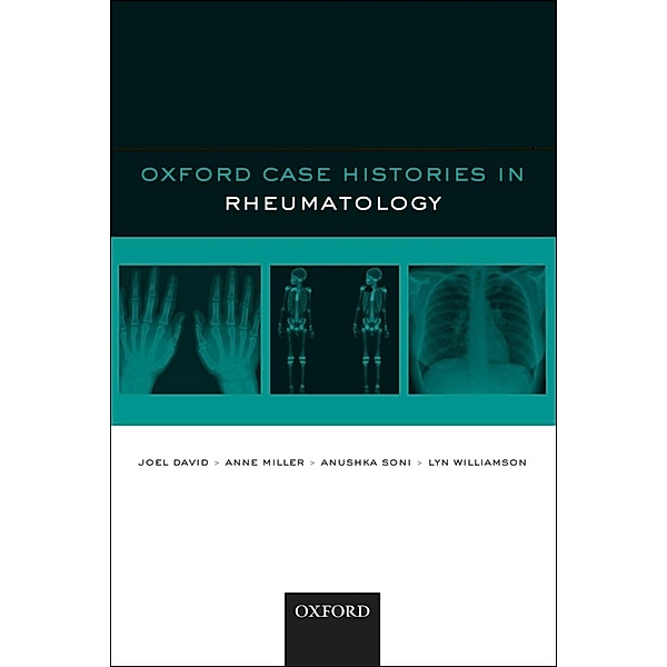 Oxford Case Histories in Rheumatology / Oxford Case Histories, Joel David, Anne Miller, Anushka Soni, Lyn Williamson
