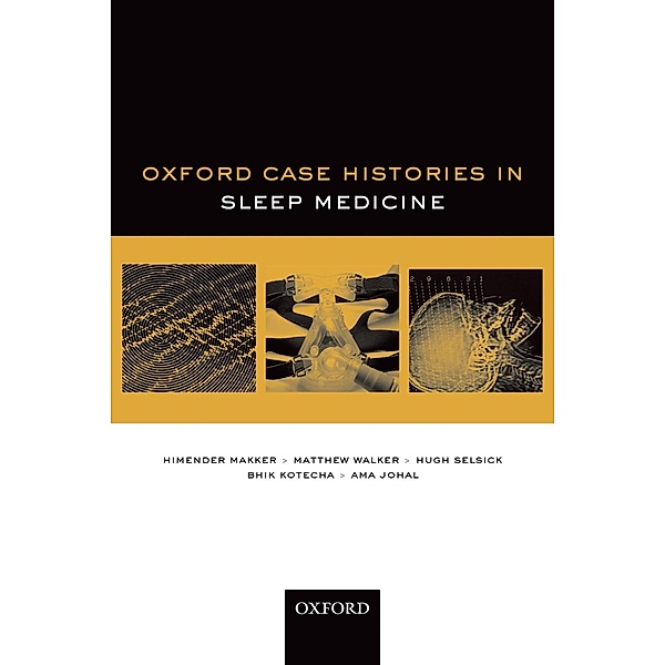 Oxford Case Histories in Sleep Medicine / Oxford Case Histories, Himender Makker, Matthew Walker, Hugh Selsick, Bhik Kotecha, Ama Johal