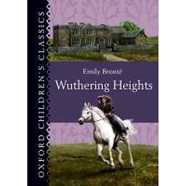 Oxford Children's Classics: Wuthering Heights, Emily Bronte