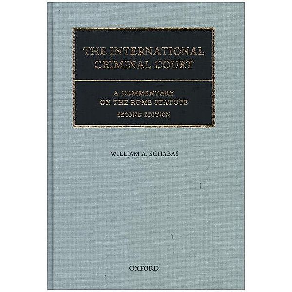 Oxford Commentaries on International Law / The International Criminal Court, William A. Schabas