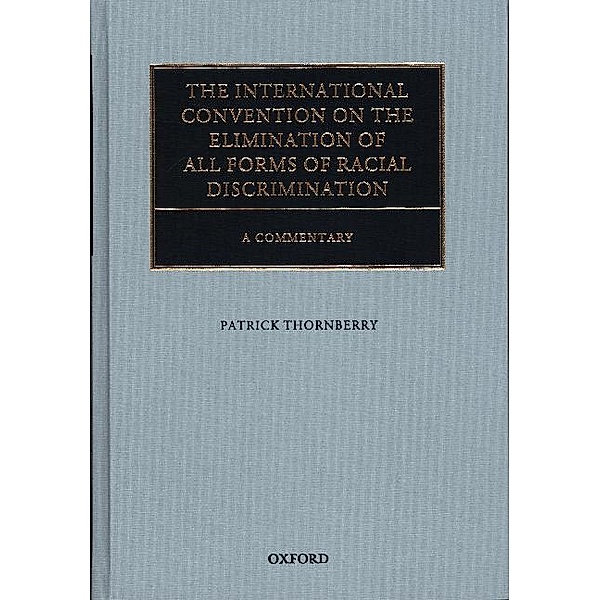 Oxford Commentaries on International Law / The International Convention on the Elimination of All Forms of Racial Discrimination, Patrick Thornberry