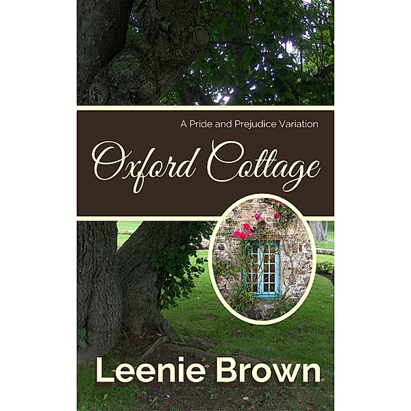 Oxford Cottage: A Pride and Prejudice Variation (Darcy And... A Pride and Prejudice Variations Collection) / Darcy And... A Pride and Prejudice Variations Collection, Leenie Brown
