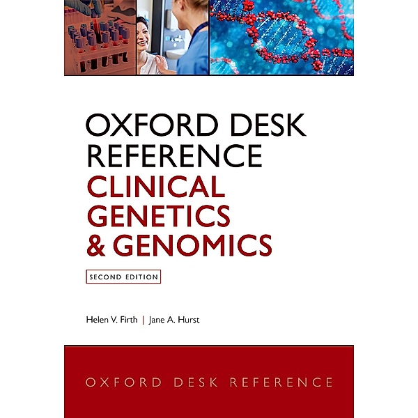 Oxford Desk Reference: Clinical Genetics and Genomics / Oxford Desk Reference Series, Helen V. Firth, Jane A. Hurst