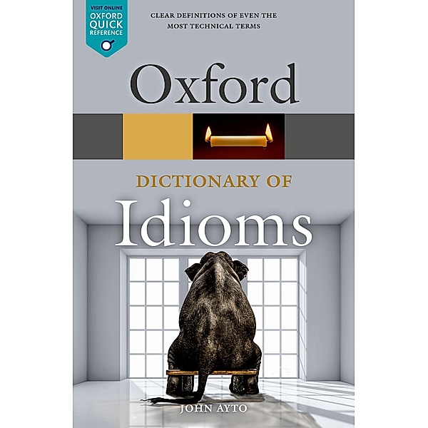 Oxford Dictionary of Idioms / Oxford Paperback Reference, John Ayto